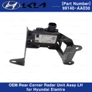 Genuine 99140AA030 Rear Corner Radar Unit Lh Assy For Hyundai Elantra 2021-2023. Fixed Price $386.65.