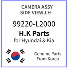 Genuine 99220-L2000 Camera Assy-side View,lh For Hyundai / Kia. Fixed Price $209.99.