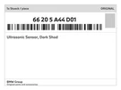 Genuine Bmw Ultrasonic Sensor, Dark Shad 66-20-5-A44-D01 New. Fixed Price $282.44.
